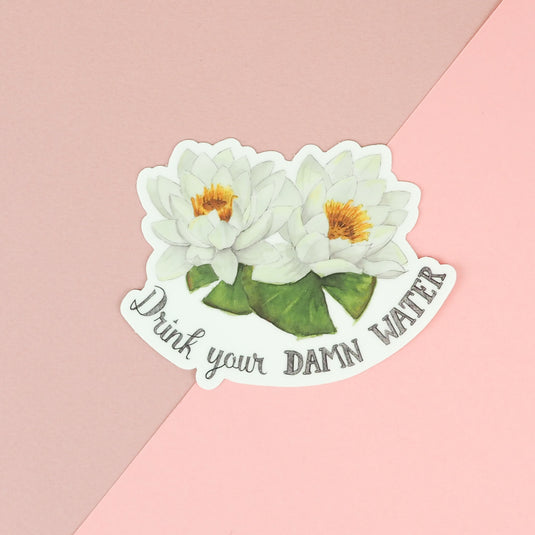 Naughty Florals Sticker : Drink your damn water