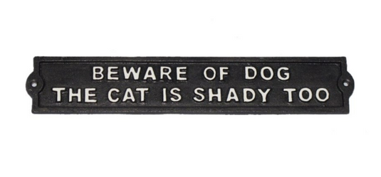 Beware of Dog, the Cat is Shady Too Sign