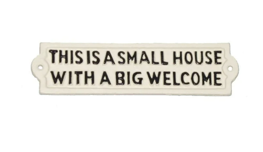 Small House, Big Welcome Sign, Cast Iron