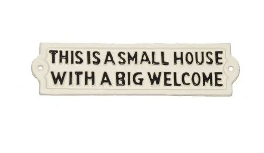Small House, Big Welcome Sign, Cast Iron
