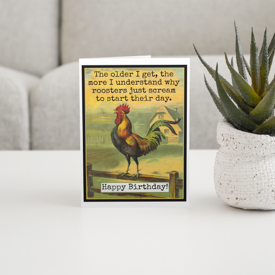 I Understand Why Roosters Just Scream | Birthday Card