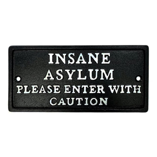 Insane Asylum Cast Iron Sign