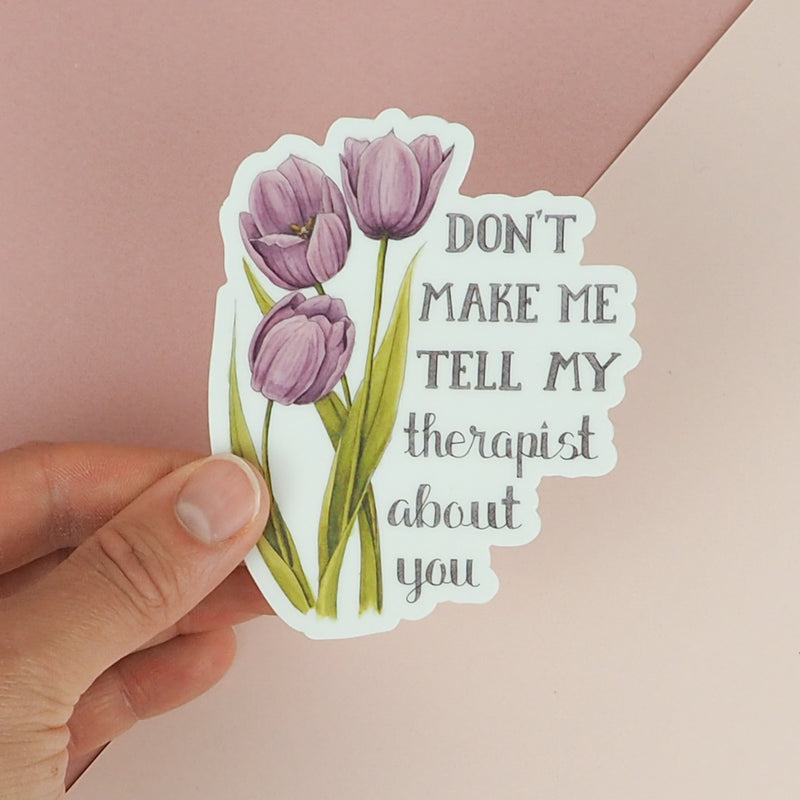 Load image into Gallery viewer, Naughty Florals Sticker : Don&#39;t make me tell my therapist about you
