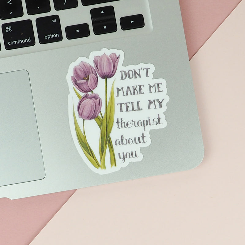 Load image into Gallery viewer, Naughty Florals Sticker : Don&#39;t make me tell my therapist about you
