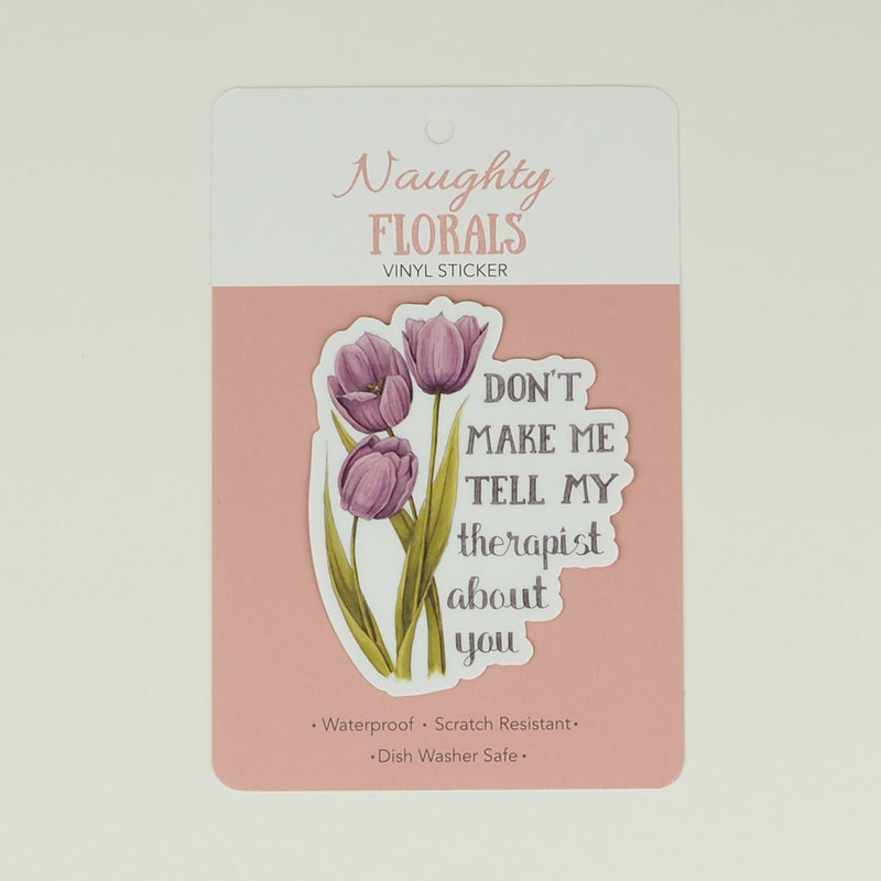 Load image into Gallery viewer, Naughty Florals Sticker : Don&#39;t make me tell my therapist about you
