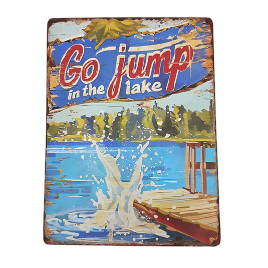 Go Jump in the Lake Metal Sign