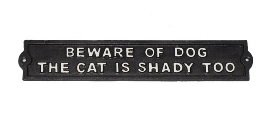 Beware of the Dog, the Cat is Shady Too Sign