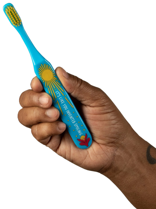 Toothbrush : It's like you invented smiling