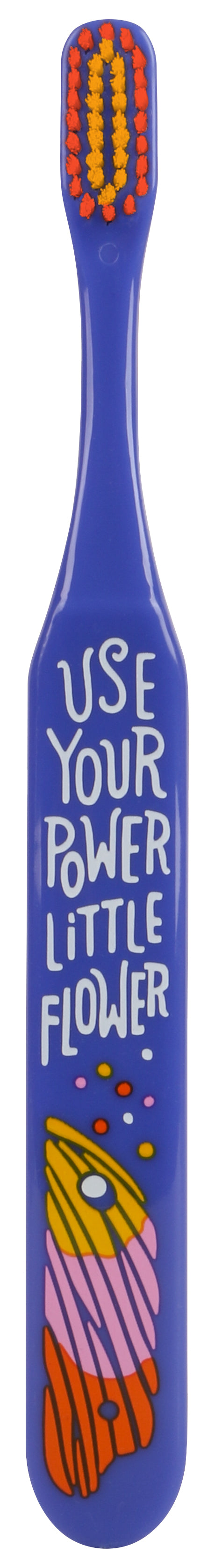 Toothbrush : Use your power little flower